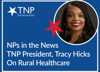 TNP President Tracy Hicks Calls for Action to  Strengthen Rural Healthcare in Texas